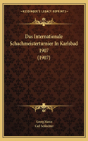 Das Internationale Schachmeisterturnier In Karlsbad 1907 (1907)