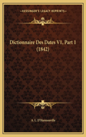 Dictionnaire Des Dates V1, Part 1 (1842): (French)