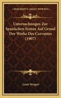 Untersuchungen Zur Spanischen Syntax Auf Grund Der Werke Des Cervantes (1907)