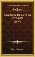Campagne Du Nord En 1870-1871 (1897)