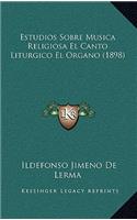 Estudios Sobre Musica Religiosa El Canto Liturgico El Organo (1898)