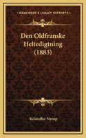 Den Oldfranske Heltedigtning (1883)