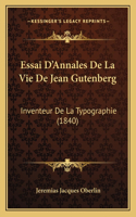 Essai D'Annales De La Vie De Jean Gutenberg