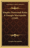 Simplex Disserendi Ratio A Georgio Macropedio (1549)
