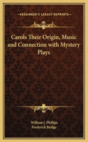 Carols Their Origin, Music and Connection with Mystery Plays