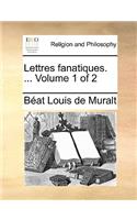 Lettres Fanatiques. ... Volume 1 of 2