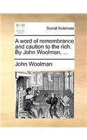 A Word of Remembrance and Caution to the Rich. by John Woolman, ...