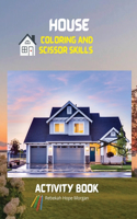 House Coloring and Scissor Skills Activity Book