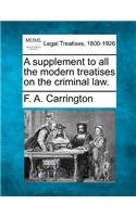 A Supplement to All the Modern Treatises on the Criminal Law.