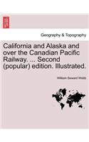 California and Alaska and Over the Canadian Pacific Railway. ... Second (Popular) Edition. Illustrated.