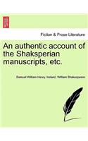 An Authentic Account of the Shaksperian Manuscripts, Etc.: (English)
