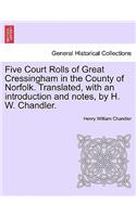 Five Court Rolls of Great Cressingham in the County of Norfolk. Translated, with an Introduction and Notes, by H. W. Chandler.