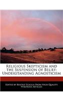 Religious Skepticism and the Suspension of Belief: Understanding Agnosticism