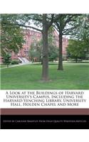 A Look at the Buildings of Harvard University's Campus, Including the Harvard-Yenching Library, University Hall, Holden Chapel and More: (English)
