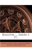 Bulletin ..., Issues 1-17...