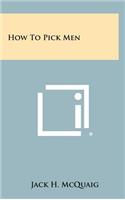How to Pick Men
