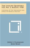 Linacre Quarterly, V25, No. 3, August, 1958: A Journal of the Philosophy and Ethics of Medical Practice