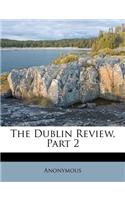 The Dublin Review, Part 2