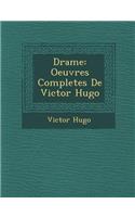 Drame: Oeuvres Completes de Victor Hugo