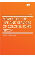 Memoir of the Life and Services of Colonel John Nixon