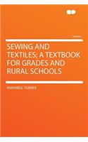 Sewing and Textiles; A Textbook for Grades and Rural Schools