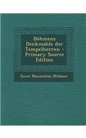 Bohmens Denkmahle Der Tempelherren - Primary Source Edition