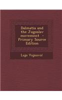 Dalmatia and the Jugoslav Movement - Primary Source Edition: (English)
