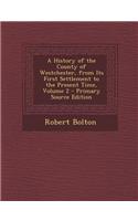 A History of the County of Westchester, from Its First Settlement to the Present Time, Volume 2