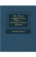 My Three Legged Story Teller... - Primary Source Edition