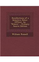 Recollections of a Detective Police-Officer, by 'Waters'. - Primary Source Edition