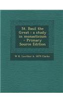 St. Basil the Great: A Study in Monasticism - Primary Source Edition