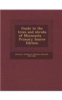 Guide to the Trees and Shrubs of Minnesota - Primary Source Edition
