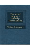 The Art of Singing - Primary Source Edition