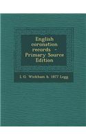 English Coronation Records - Primary Source Edition