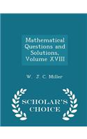 Mathematical Questions and Solutions, Volume XVIII - Scholar's Choice Edition