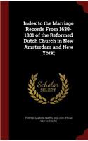 Index to the Marriage Records from 1639-1801 of the Reformed Dutch Church in New Amsterdam and New York;