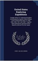 United States Exploring Expeditions: Voyage of the U.S. Exploring Squadron, Commanded by Captain Charles Wilkes, of the United States Navy, in 1838, 1839, 1840, 1841, and 1842; Together
