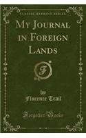 My Journal in Foreign Lands (Classic Reprint)