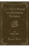 Les Deux Filles de Monsieur Plichon (Classic Reprint)
