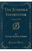 The Juvenile Instructor, Vol. 28: August 1, 1893 (Classic Reprint)