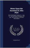 Notes Upon the Ancestry of John Platt