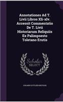 Annotationes Ad T. LIVII Libros XLI-XLV. Accessit Commentatio de T. LIVII Historiarum Reliquiis Ex Palimpsesto Toletano Erutis