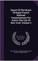 Report Of The Board Of Rapid Transit Railroad Commissioners For And In The City Of New York, Volume 3