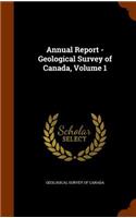 Annual Report - Geological Survey of Canada, Volume 1