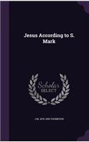 Jesus According to S. Mark