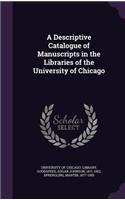 A Descriptive Catalogue of Manuscripts in the Libraries of the University of Chicago