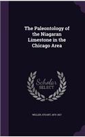 The Paleontology of the Niagaran Limestone in the Chicago Area