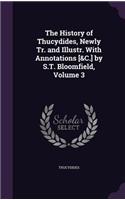 The History of Thucydides, Newly Tr. and Illustr. With Annotations [&C.] by S.T. Bloomfield, Volume 3: (English)
