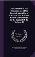 The Records of the Commissions of the General Assembly of the Church of Scotland Holden in Edinburgh in the Years 1646-16, Volume 25