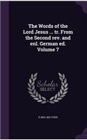 The Words of the Lord Jesus ... tr. From the Second rev. and enl. German ed. Volume 7